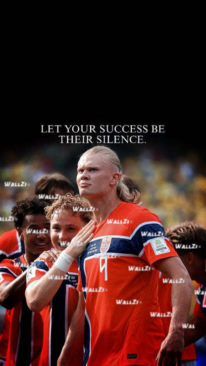 Haaland — Let Your Success Be Their Silence