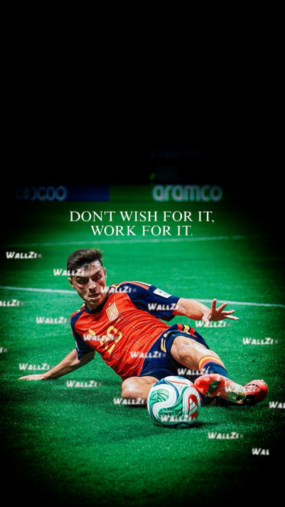 Pedri — Don’t Wish For It, Work For It