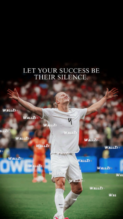 Haaland — Let Your Success Be Their Silence