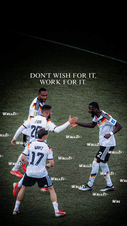 Germany — Don’t Wish For It, Work For It