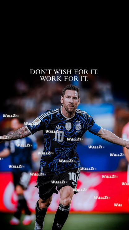 Messi — Don’t Wish For It, Work For It